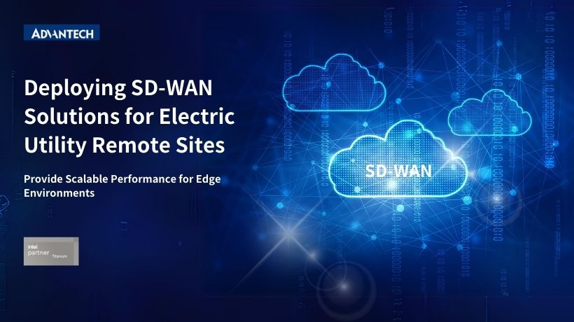 Deploying SD-WAN Solutions for Electric Utility Remote Sites